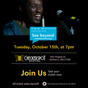 A man smiles on a dark stage. Text promotes "The Stoop Storytelling Series" at Checkerspot Brewing Co., Baltimore, October 15th, 7pm. Proceeds benefit The Maryland School for the Blind.