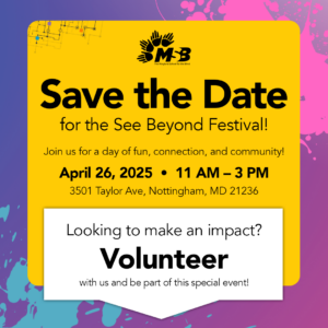 Save the Date poster for the See Beyond Festival on April 26, 2025, from 11 AM to 3 PM in Nottingham, MD. Volunteers sought for the event.